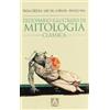 Armando Editore Dizionario illustrato di mitologia classica. I miti, gli eroi, le leggende, i luoghi mitologici del mondo greco e romano