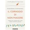 De Agostini Il coraggio di non piacere. Liberati dal giudizio degli altri e trova l'autentica felicità