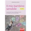 ECONOMICI DI QUALITÀ Il mio bambino sensibile. Comprendere l'ipersensibilità per aiutarlo a sviluppare tutto il suo potenziale