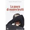 Cortina Raffaello La paura di essere brutti. Gli adolescenti e il corpo