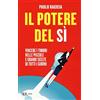 RIZZOLI NARRATIVA Il potere del sì. Vincere i timori nelle piccole e grandi scelte di tutti i giorni: 1