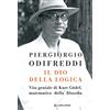 Longanesi Il dio della logica. Vita geniale di Kurt Goedel, matematico della filosofia