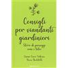 Ediciclo Consigli per viandanti giardinieri. Storie di paesaggi, semi e talee