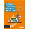HOEPLI Marketing e management delle imprese di ristorazione. Guida pratica per una gestione efficiente di qualità di ristoranti, bar, aziende di catering e banqueting