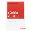 Zanichelli Guida di stile. Scrivere e riscrivere con consapevolezza