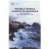 Einaudi Viaggio in Sardegna. Undici percorsi nell'isola che non si vede