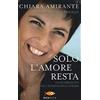 Piemme Solo l'amore resta. Nuovi Orizzonti nell'inferno della strada