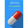 Ponte alle Grazie Psicopillole. Per un uso etico e strategico dei farmaci