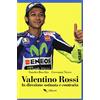COMPAGNIA EDITORIALE ALIBERTI Valentino Rossi. In direzione ostinata e contraria