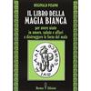 Hermes Edizioni Il libro della magia bianca