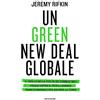 MONDADORI Un green new deal globale. Il crollo della civiltà dei combustibili fossili entro il 2028 e l'audace piano economico per salvare la Terra