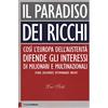Chiarelettere Il paradiso dei ricchi. Così l'Europa dell'austerità difende gli interessi di milionari e multinazionali. Storie, documenti, testimonianze inedite