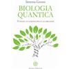 Anima Edizioni Biologia quantica. Viaggio ai confini della guarigione