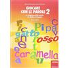 Erickson Giocare con le parole. Nuove attività fonologiche per parlare meglio e prepararsi a scrivere (Vol. 2/1)