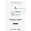Carocci La natura delle cose. Introduzione ai fondamenti e alla filosofia della fisica