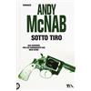 TEA Sotto tiro. Una missione per l'ex comandante SAS Nick Stone