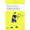 Rizzoli Le regole del gioco. Storie di sport e altre scienze inesatte