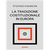 Goware La tradizione costituzionale in Europa. Tre itinerari nazionali tra diritto e storia: Inghilterra, Germania e Francia