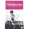 Fazi Editore L'imbroglio J.T. Leroy. La vera storia dietro i libri di culto di J.T. Leroy