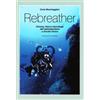 Editoriale Olimpia Rebreather. Chimica, fisica e tecnologia dell'autorespiratore a circuito chiuso
