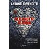 Rizzoli Nella notte di Roma. Un incontro casuale. Una città sospesa. I suoi vizi capitali