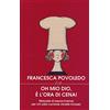 LIT. LIBRI IN TASCA Oh mio dio, è l'ora di cena! Manuale di sopravvivenza per chi odia cucinare (ricette incluse)