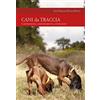 Idea Libri Cani da traccia. Comprensione, addestramento, conduzione