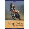 Edizioni Mare Verticale Parigi-Dakar. I retroscena. Ediz. illustrata