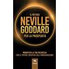Area51 Publishing Il metodo Neville Goddard per la prosperità: Manifesta la tua ricchezza con il potere dell'immaginazione
