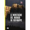 LEG Edizioni Le montagne del mondo in 100 mappe. Spazi abitati, mondi immaginati