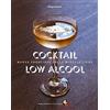 BIBLIOTHECA CULINARIA Cocktail low alcool. Nuove frontiere della miscelazione
