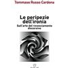 Russo Cardona Tommaso Le peripezie dell'ironia. Sull'arte del rovesciamento discorsivo