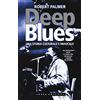 ShaKe Deep Blues. Una storia musicale e culturale. Dal Mississippi Delta al South Side di Chicago e infine nel mondo