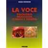 Piccin-Nuova Libraria La voce. Fisiologia patologia clinica e terapia