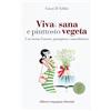 Wingsbert House Viva, sana e piuttosto vegeta. Una storia d'amore, guarigione e macrobiotica