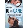 IL PUNTO D'INCONTRO Io e il cane. Tutto quello che avresti voluto sapere sul tuo cane e non hai mai osato chiedere, pensare o sognare