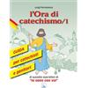ELLEDICI L'ora di catechismo. Guida per catechisti e genitori al sussidio operativo di «Io sono con voi» (Vol. 1)