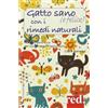 Red Edizioni Gatto sano (e felice) con i rimedi naturali. Per prendersi cura del suo benessere psicofisico