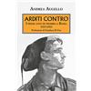 Mursia Arditi contro: I primi anni di piombo a Roma. 1919-1923