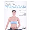 Red Edizioni L'arte del pranayama. Tutte le tecniche di respirazione yoga spiegate passo per passo