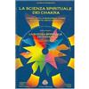 Anima Edizioni La scienza spirituale dei chakra. Conosci, attiva e riequilibra il potere dei tuoi sette vortici energetici. Con CD Audio