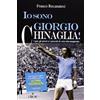 L'Airone Editrice Roma Io sono Giorgio Chinaglia! I gol, gli amori e i peccati di una vita esagerata