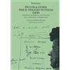 IL PIACERE DI LEGGERE Piccola guida per il viaggio in Italia (1828). Partendo da Parigi e rientrando per la Svizzera e Strasburgo. Testo francese a fronte