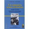 Massari Editore Un comunista senza rivoluzione. Arrigo Cervetto. Dall'anarchismo a Lotta Comunista: appunti per una biografia politica