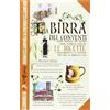 Edizioni del Baldo La birra dei conventi. Birre trappiste del mondo, birre d'abbazia italiane. Le ricette