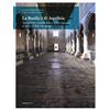 Ediciclo La Basilica di Aquileia. Tesori d'arte e simboli di luce in duemila anni di storia, di fede e di cultura