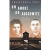 UTET Un amore ad Auschwitz. Edek e Mala: una storia vera. Con ebook