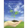 Anima Edizioni Tu puoi vincere il cancro. Manuale di auto-aiuto