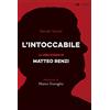 Chiarelettere L'intoccabile. La vera storia di Matteo Renzi