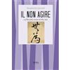 XENIA Il non agire. La filosofia cinese di Wu wei